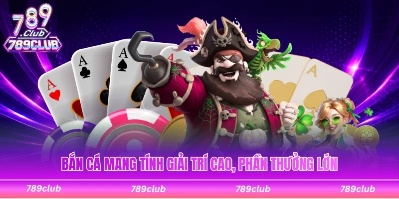 Bắn cá tại sân chơi mang tính giải trí cao