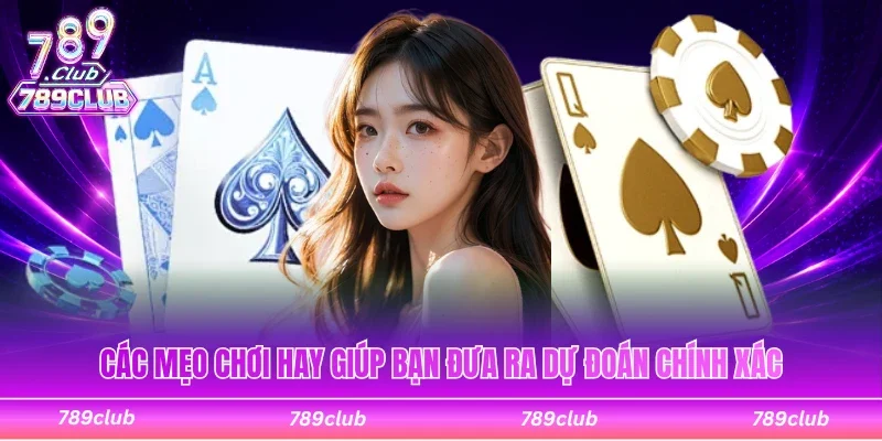 Các mẹo chơi hay giúp bạn đưa ra dự đoán chính xác
