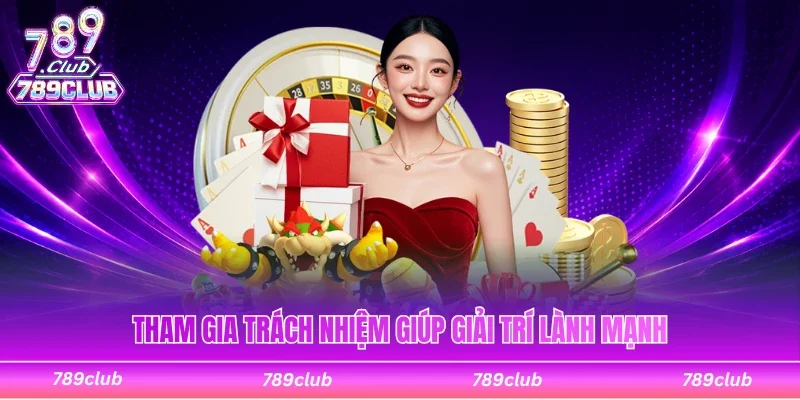 Tham gia giải trí có trách nhiệm để bảo vệ bản thân