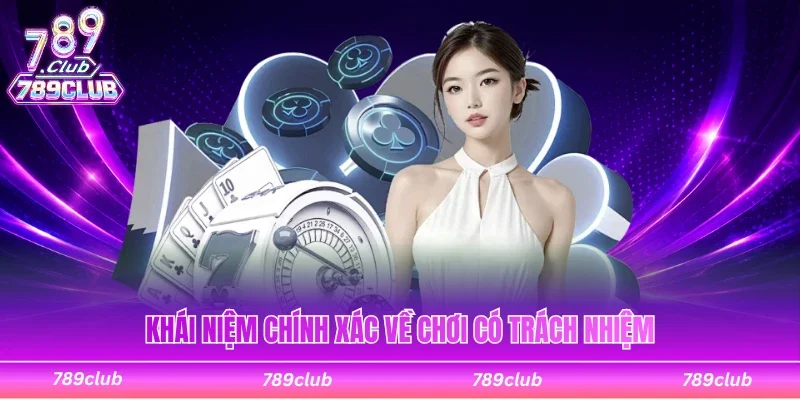 Định nghĩa chuẩn về chơi có trách nhiệm