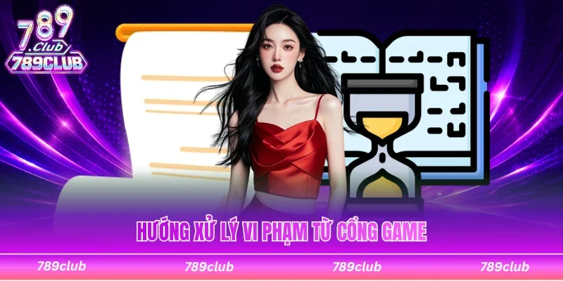 Hướng xử lý vi phạm từ sân chơi 789 club