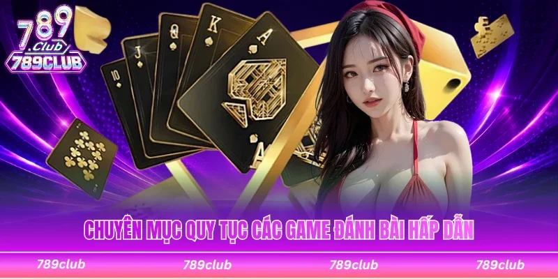 Chuyên mục tổng hợp các game đánh bài hấp dẫn
