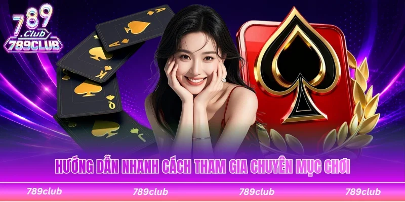 Hướng dẫn nhanh cách tham gia chuyên mục chơi