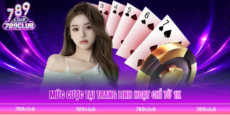 Mức cược tại sảnh game linh hoạt chỉ từ 1K