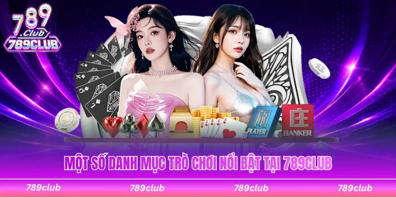 Giới thiệu danh mục trò chơi nổi bật tại 789CLUB