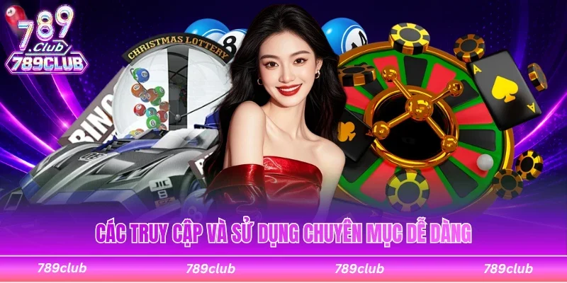 Các truy cập và sử dụng chuyên mục dễ dàng