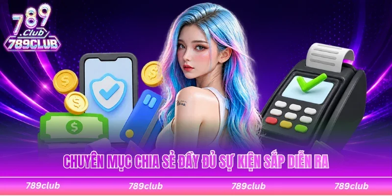 Chuyên mục tổng hợp đầy đủ sự kiện sắp diễn ra