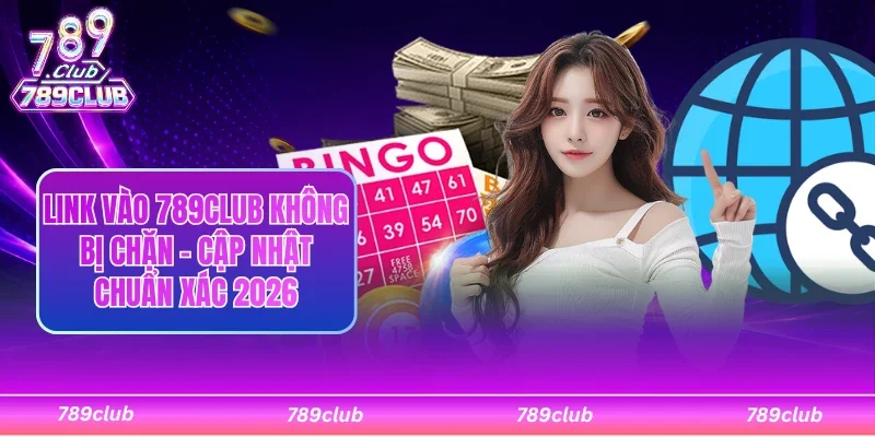 Link vào 789Club không bị chặn