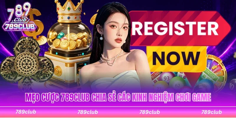 Mẹo cược 789Club chia sẻ các kinh nghiệm dễ thắng lớn