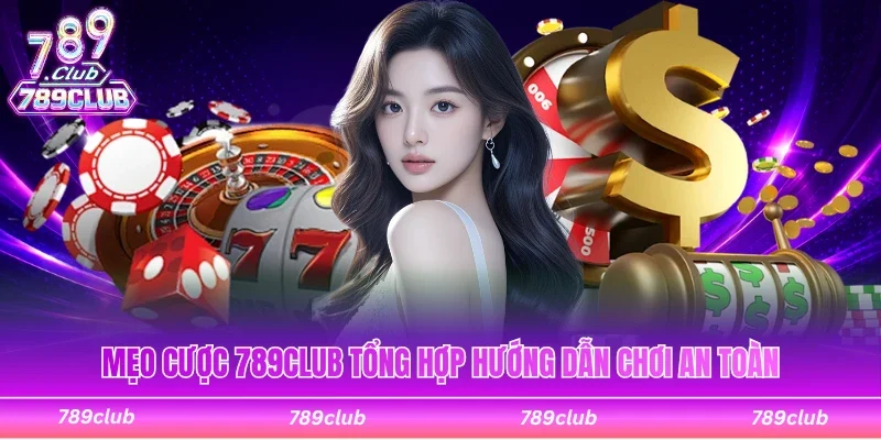 Mẹo cược 789club tổng hợp hướng dẫn tham gia