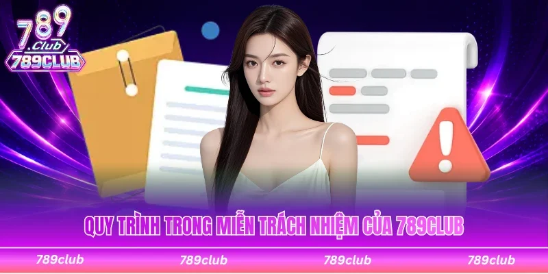 Quy trình áp dụng với miễn trách nhiệm của 789club