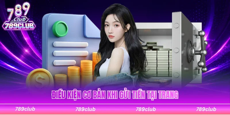 Điều kiện cần chú ý khi gửi tiền tại trang