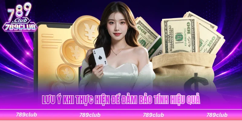 Lưu ý cần biết khi thực hiện để đảm bảo tính hiệu quả