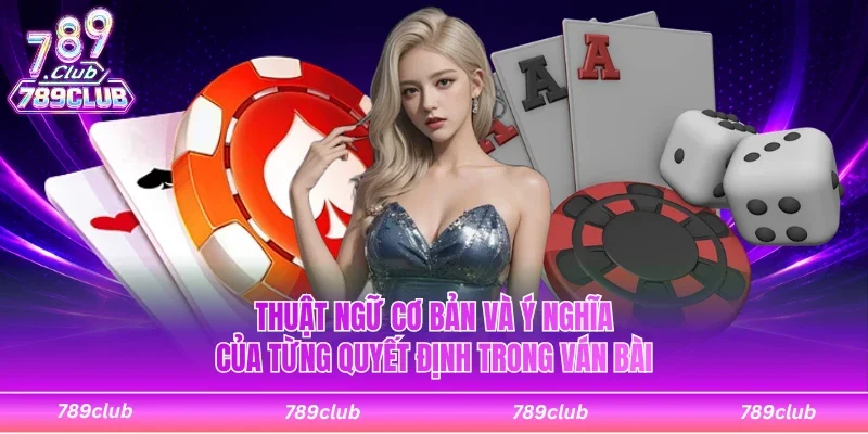 Thuật ngữ liên quan đến từng quyết định trong ván bài