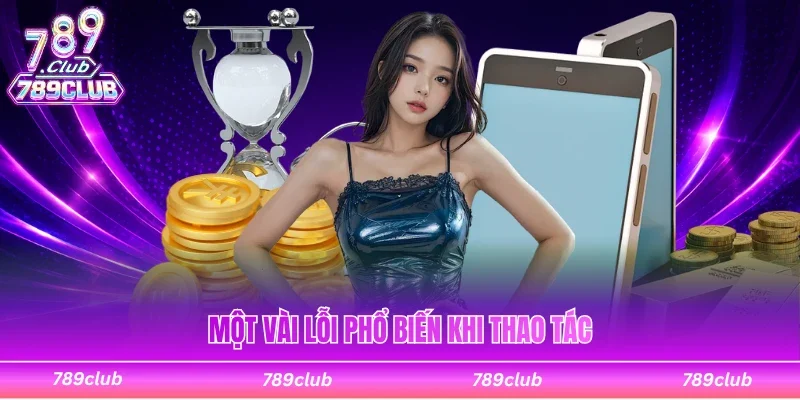 Một vài lỗi phổ biến khi thao tác