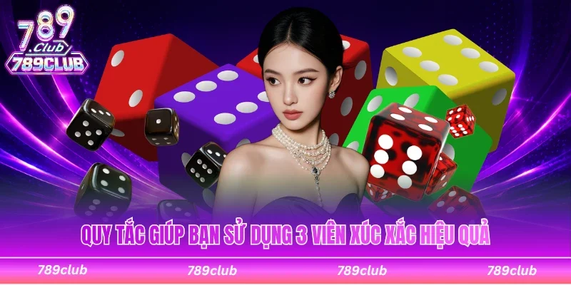 Quy tắc giúp bạn sử dụng 3 viên xúc xắc hiệu quả