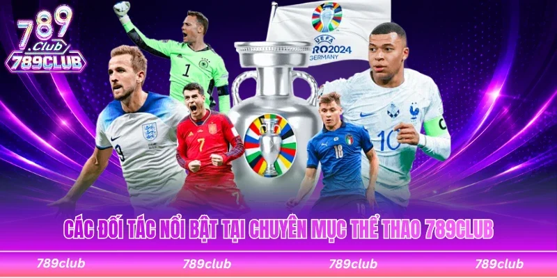 Các đối tác nổi bật tại chuyên mục thể thao 789Club