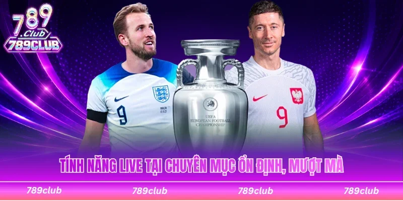 Tính năng live tại chuyên mục thể thao ổn định, mượt mà